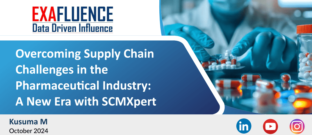 Overcoming Supply Chain Challenges in the Pharmaceutical Industry: A New Era with SCMXpert 