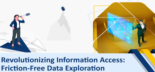 Revolutionizing Information Access: Friction Free Data Exploration